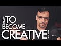 How to become creative    
