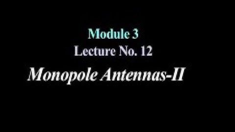Lecture 12 : Monopole Antennas-II #swayamprabha #CH36SP