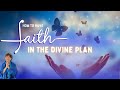 How to have faith in the divine plan  followed by qa