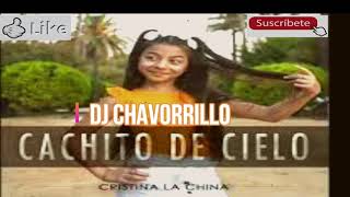 Cristina la china-Cachito de cielo-2020-DJ CHAVORRILLO DEJA TU like y subcribete