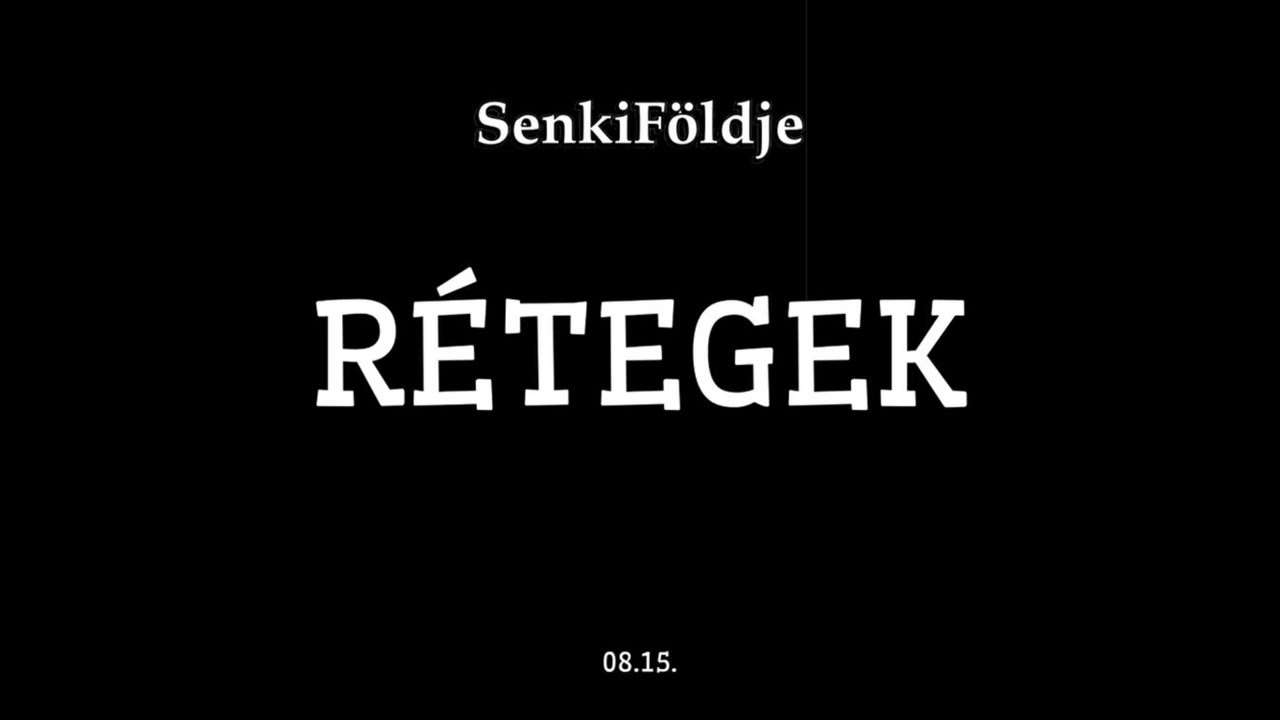 SenkiFöldje - Rétegek (AUDIO)