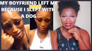 LEKKI LADY WHO SLEPT WITH DOG CRIED OUT! PLEASE HELP ME BEG MY BOYFRIEND - I ONLY SLEPT WITH DOG