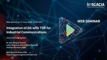 5G-ACIA Web Seminar: Integration of 5G with Time Sensitive Networking for Industrial Communications