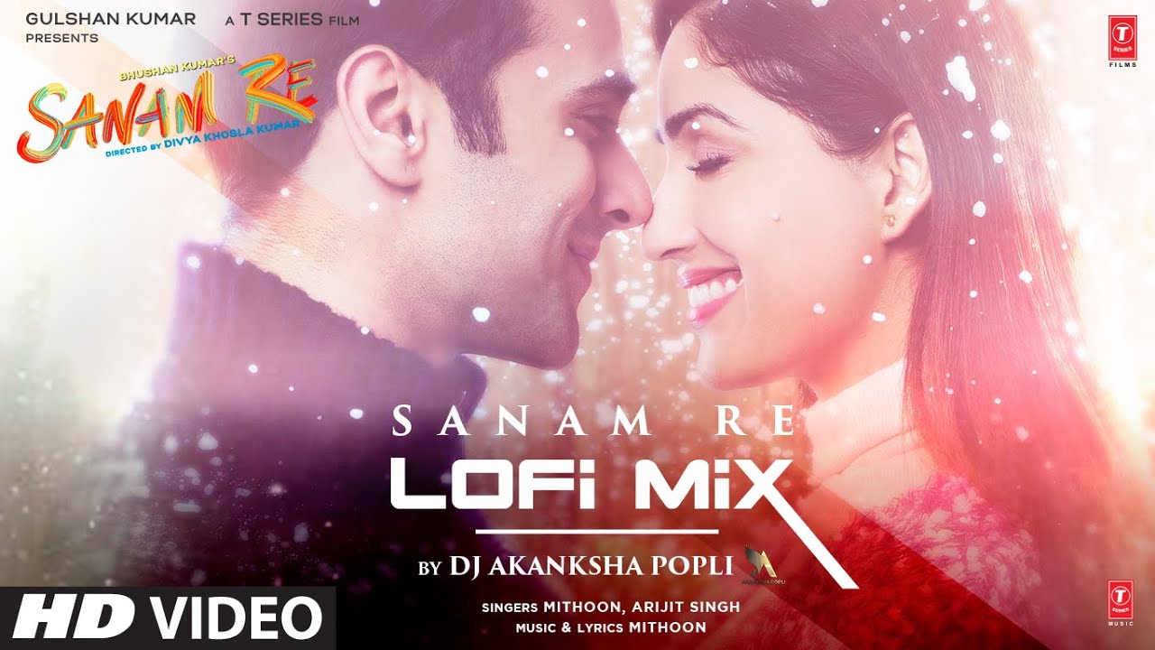 Sanam Re LoFi By DJ Akasnksha Popli  Mithoon Arijit Singh  Songs With Lyrics