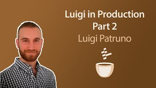 Luigi in Production Part 2 // Luigi Patruno // MLOps Coffee Sessions #36