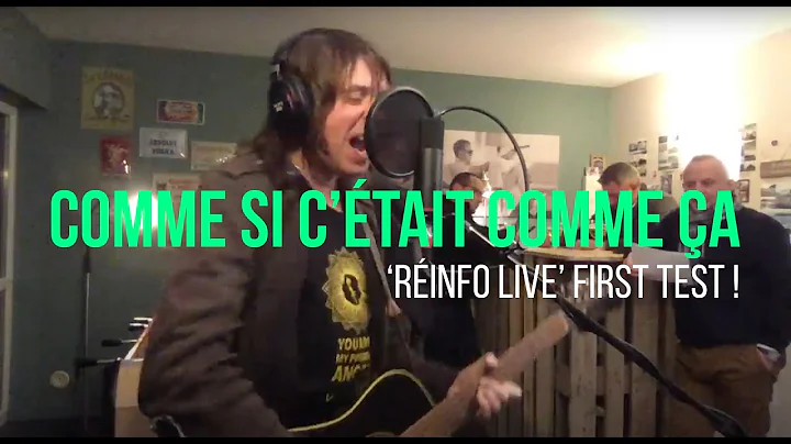 "COMME SI C'TAIT COMME A'" -  'REINFO LIVE' TEST F...