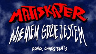 MATISKATER - NIE WIEM GDZIE JESTEM (prod. Chaos Beats) [Official Audio]