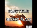 [Music + Lyrics] Secret Place – Great Faith