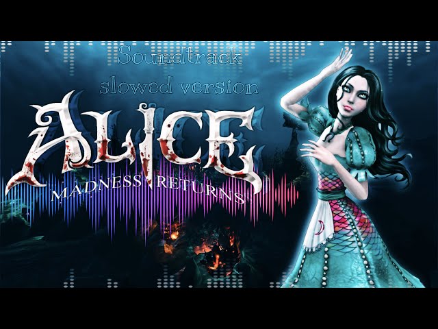 “Alice madness returns” soundtrack/slowed version class=