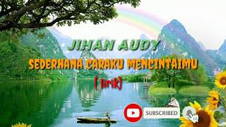 JIHAN AUDY - SEDERHANA CARAKU MENCINTAIMU