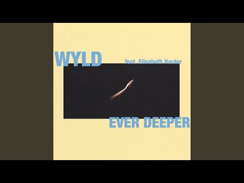 Ever Deeper - WYLD