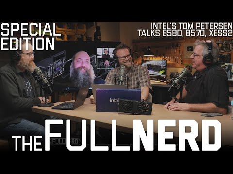 Том Петерсен из Intel рассказывает о B580, B570, XeSS2 и многом другом | The Full Nerd Special