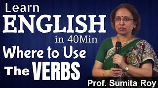 Where to use the VERBS  || Learn English in 40 Minutes || Prof Sumita Roy IMPACT || 2020
