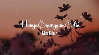 Khai Bhar - Hanya Segenggam Setia (Lirik Video)