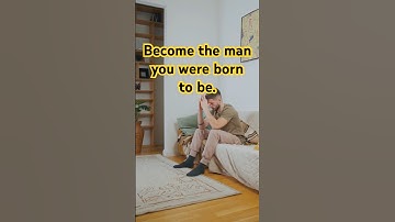 Become the Man You Were Born to Be