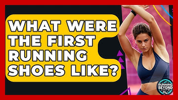 What Were The First Running Shoes Like? - Running Beyond Limits
