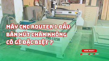Hoạt Động Của Máy Cnc Router 1 Đầu Bàn Hút Chân Không Có Gì Đặc Biệt ?