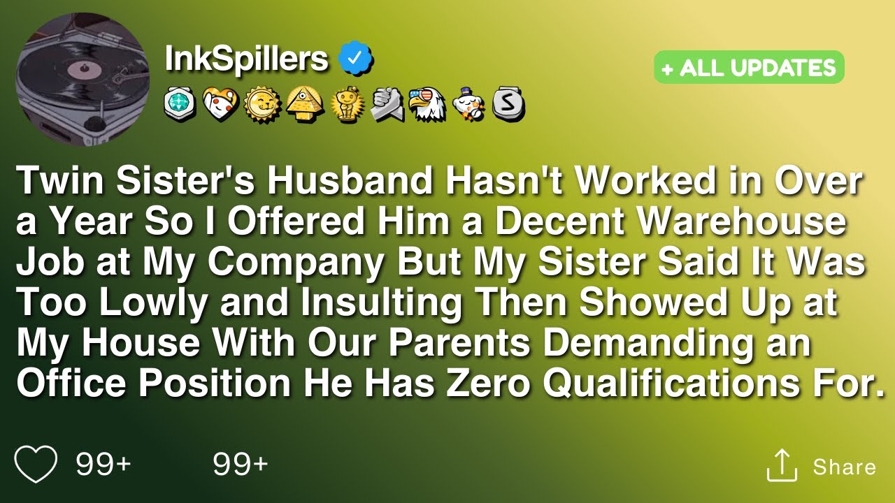 Twin Sister's Husband Hasn't Worked in Over a Year So I Offered Him a Decent Warehouse Job at My...