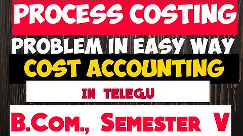 #intelugu #processcosting #bcom process costing problem in telugu - cost accounting
