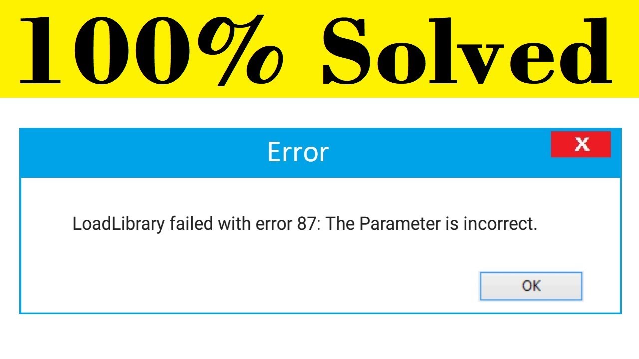  New Как исправить сбой LoadLibrary с ошибкой: 87 || Параметр неверен || Windows 10/8/7