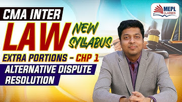 CMA Inter LAW New Syllabus | EXTRA PORTIONS - CHP 1 Alternative Dispute Resolution | Mohit Agarwal