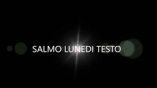 SALMO LUNEDI TESTO