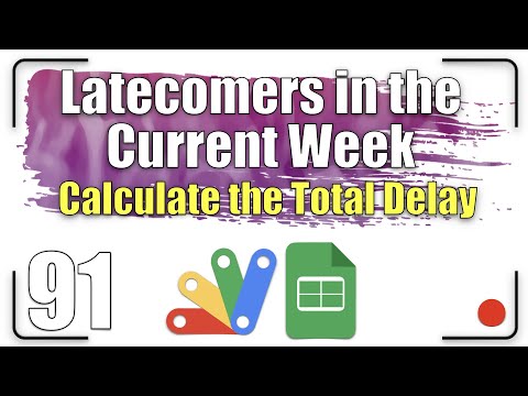 Latecomers in the current week - calculate the total delay | Apps Script - Sheets
