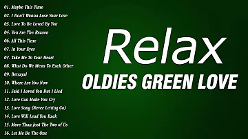 Relax Oldies Green  Love Songs 70s 80s 90s Playlist - Greatest Oldies But Goodies 50's 60's 70's