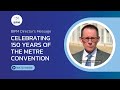 BIPM Director's Message : Celebrating 150 years of the metre convention