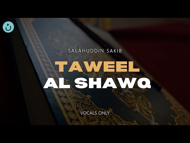 Taweel Al Shawq – طويل الشوق (Vocals Only) (feat. Salahuddin Sakib)