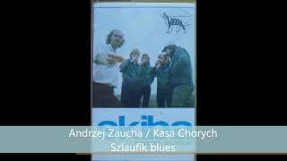 Andrzej Zaucha / Kasa Chorych - Szlaufik Blues (1981)