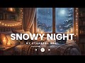 Snowy Night Lo-Fi 🌨️ Warm Beats for Study, Sleep &amp; Deep Focus