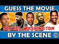 Guess the &quot;DENZEL WASHINGTON MOVIE BY THE SCENE&quot; QUIZ! | CHALLENGE/ TRIVIA