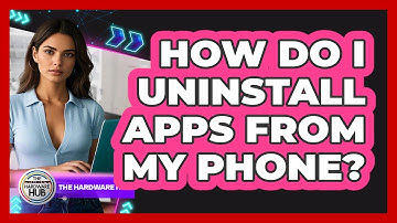How Do I Uninstall Apps From My Phone?