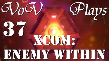 Power Overwhelming - VoV Plays XCOM: Enemy Within - Part 37