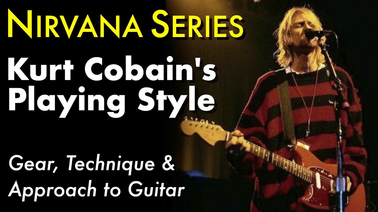 Kurt Cobain Guitar Style | Nirvana Lesson Series - YouTube