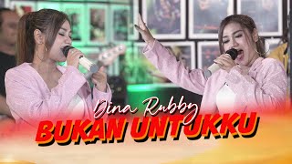 Bukan Untukku - DINA RUBBY  (  LIVE MUSIC VIDEO) | Aku akhiri saja semua