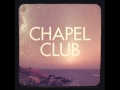 Chapel Club - The Shore (with lyrics)