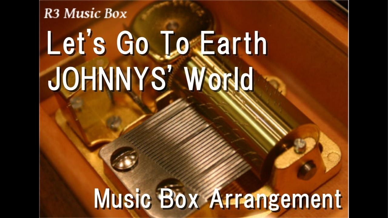 Let's Go To Earth/JOHNNYS' World [Music Box] - YouTube