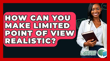 How Can You Make Limited Point Of View Realistic? - The Language Library