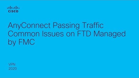 How to Troubleshoot Common AnyConnect Traffic Issues on FTD Managed by FMC
