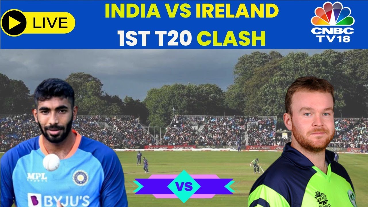 LIVE India Vs Ireland 1ST T20 Match India Vs Ireland Live Ind VS Ire Score Jasprit Bumrah