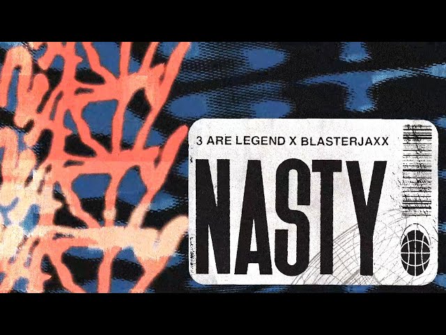 Nasty - 3 Are Legend u0026 Blasterjaxx [OFFICIAL VISUALIZER] class=