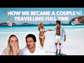 How we became a couple travelling the world fulltime  our story