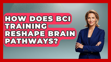 How Does BCI Training Reshape Brain Pathways? - Neurotech Insight Pro