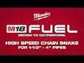 M18 FUEL™ High Speed Chain Snake for 1-1/2” – 4” Pipes