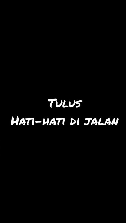 TULUS - HATI-HATI DI JALAN