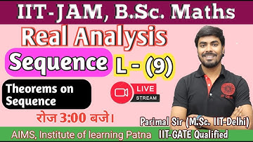 Sequence | Lec.-9 | Theorems on Sequence | Parimal Sir (M.Sc. IIT-Delhi, GATE) | B.Sc. Maths | JAM