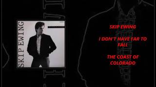 Skip Ewing - I Don't Have Far To Fall