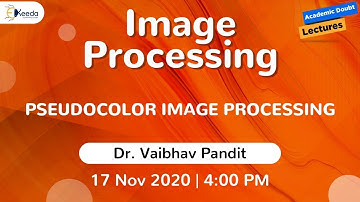 Image Processing - Pseudocolor Image Processing | 17 November | 4 PM